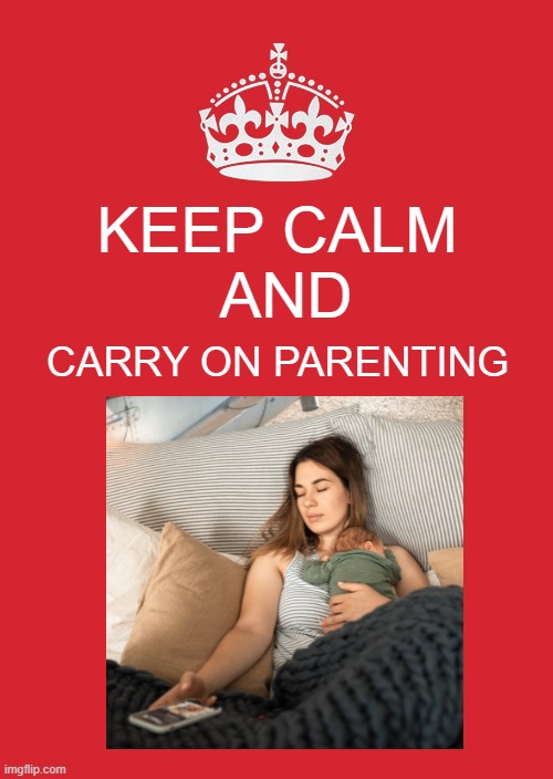 Keep calm and carry on parenting meme